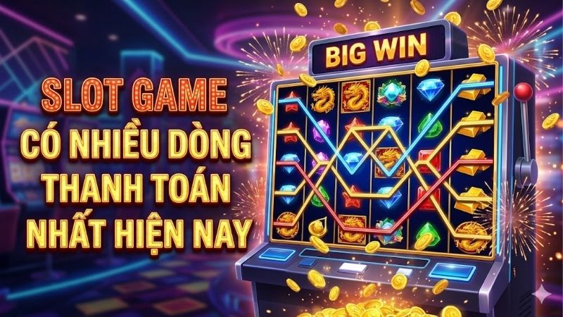 slot-game-co-nhieu-dong-thanh-toan-nhat-hien-nay