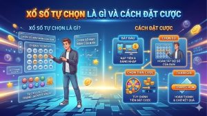 xo-so-tu-chon-la-gi-va-cach-dat-cuoc